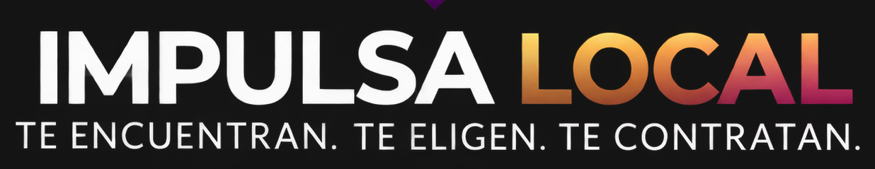 Impulsa Local · Te encuentran. Te eligen. Te contratan.
